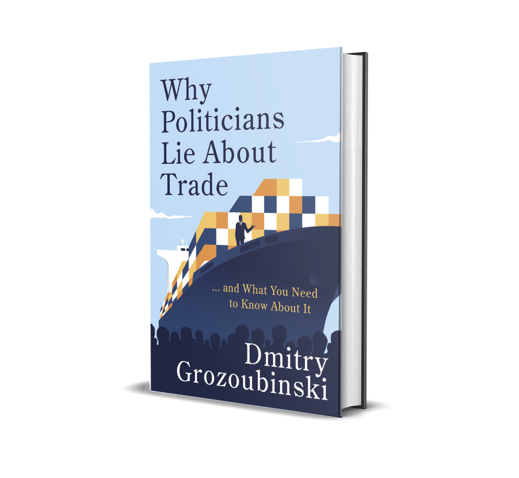 Why Politicians Lie About Trade by Dmitry Grozoubinski (ISBN: 9781914487118)