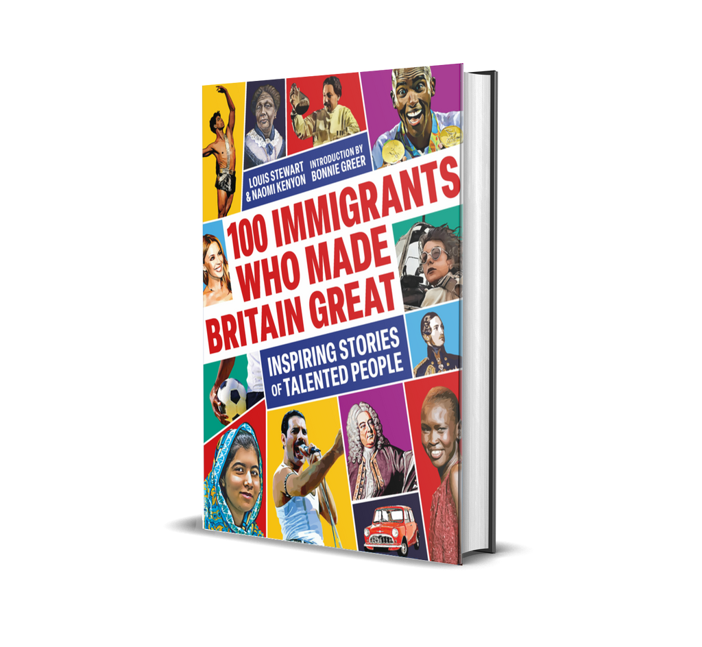 100 Immigrants Who Made Britain Great by Louis Stewart and Naomi Kenyon (ISBN: 9781914487460)