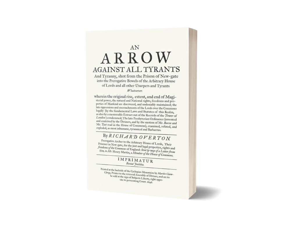 An Arrow Against All Tyrants by Richard Overton with Introduction by Professor Ian Gadd (ISBN: 9781912454570)