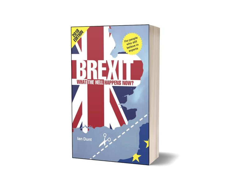 Brexit: What the Hell Happens Now? by Ian Dunt - Canbury Press