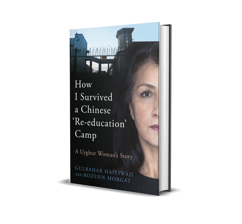 How I Survived A Chinese ‘Re-education’ Camp by Gulbahar Haitiwaji and Rozenn Morgat - Canbury Press